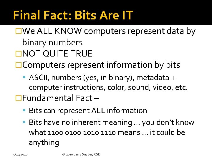 Final Fact: Bits Are IT �We ALL KNOW computers represent data by binary numbers