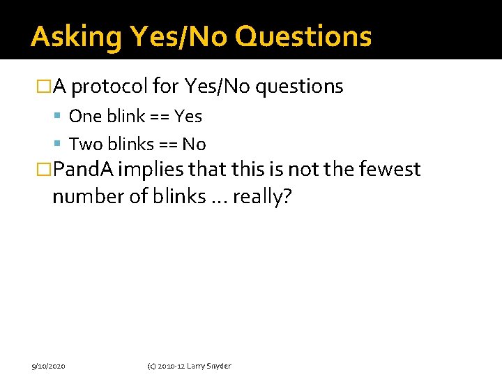 Asking Yes/No Questions �A protocol for Yes/No questions One blink == Yes Two blinks