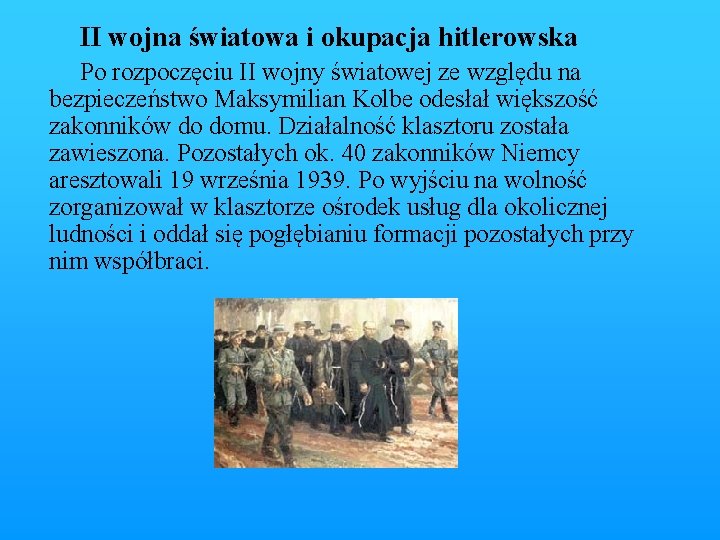 II wojna światowa i okupacja hitlerowska Po rozpoczęciu II wojny światowej ze względu na