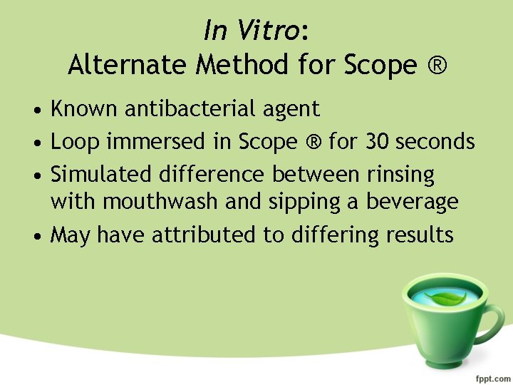 In Vitro: Alternate Method for Scope ® • Known antibacterial agent • Loop immersed