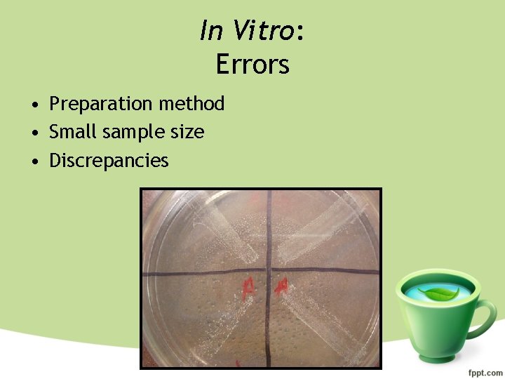In Vitro: Errors • Preparation method • Small sample size • Discrepancies 