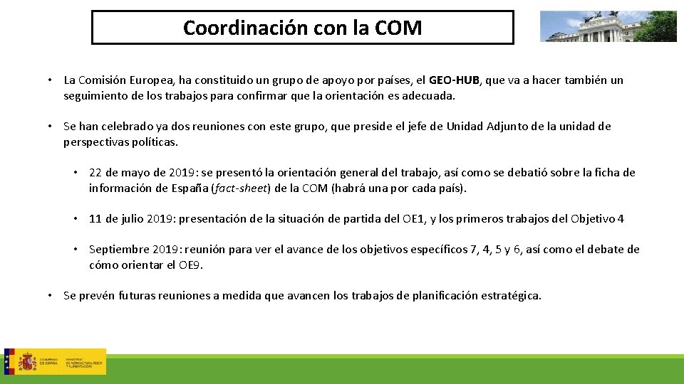 Coordinación con la COM • La Comisión Europea, ha constituido un grupo de apoyo