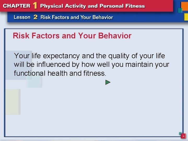 Risk Factors and Your Behavior Your life expectancy and the quality of your life