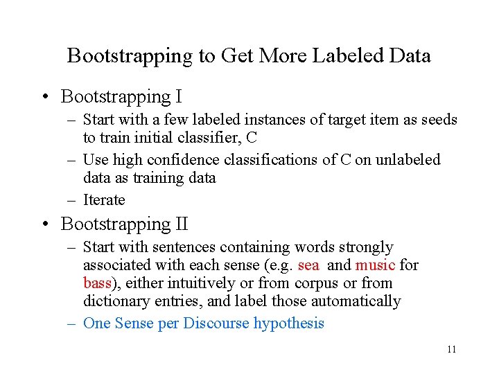 Bootstrapping to Get More Labeled Data • Bootstrapping I – Start with a few