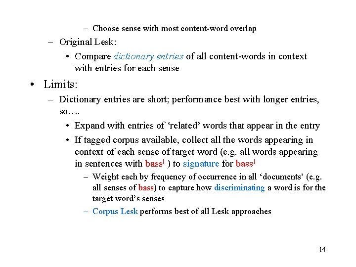 – Choose sense with most content-word overlap – Original Lesk: • Compare dictionary entries