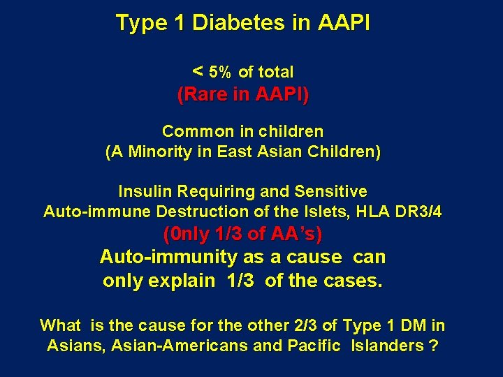 Type 1 Diabetes in AAPI < 5% of total (Rare in AAPI) Common in