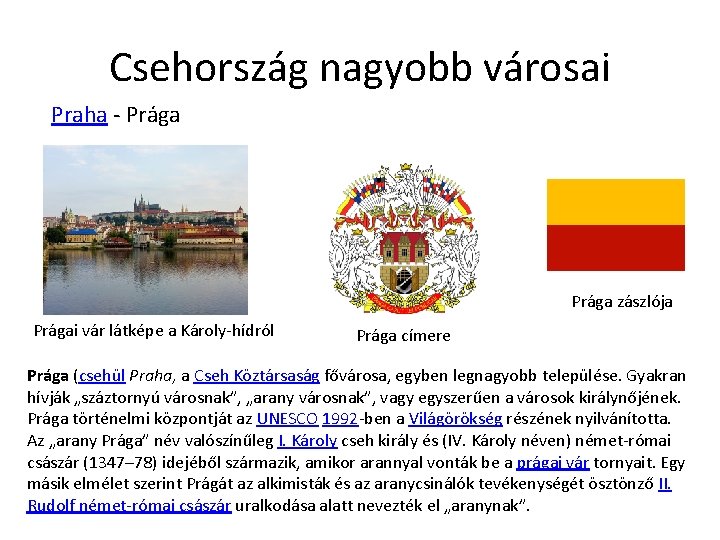 Csehország nagyobb városai Praha - Prága zászlója Prágai vár látképe a Károly-hídról Prága címere