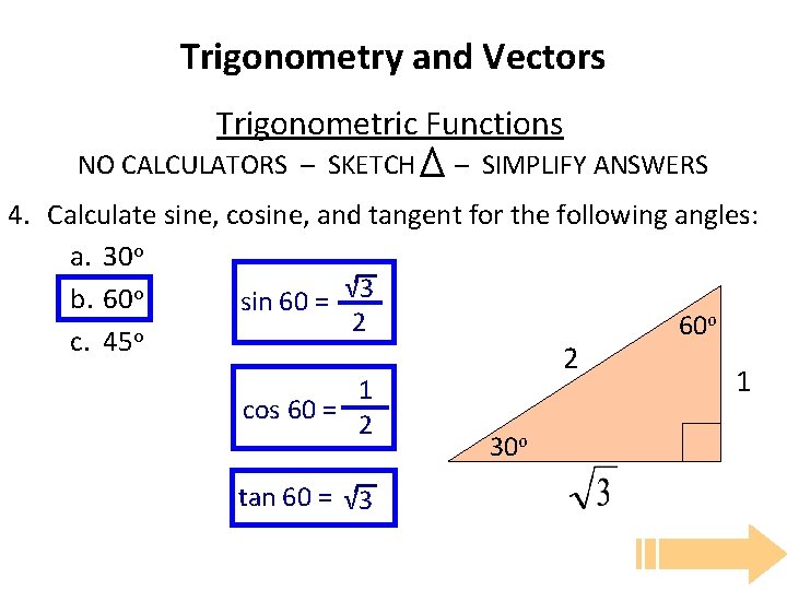 Trigonometry and Vectors Trigonometric Functions NO CALCULATORS – SKETCH – SIMPLIFY ANSWERS 4. Calculate