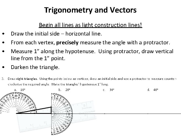 Trigonometry and Vectors • • Begin all lines as light construction lines! Draw the