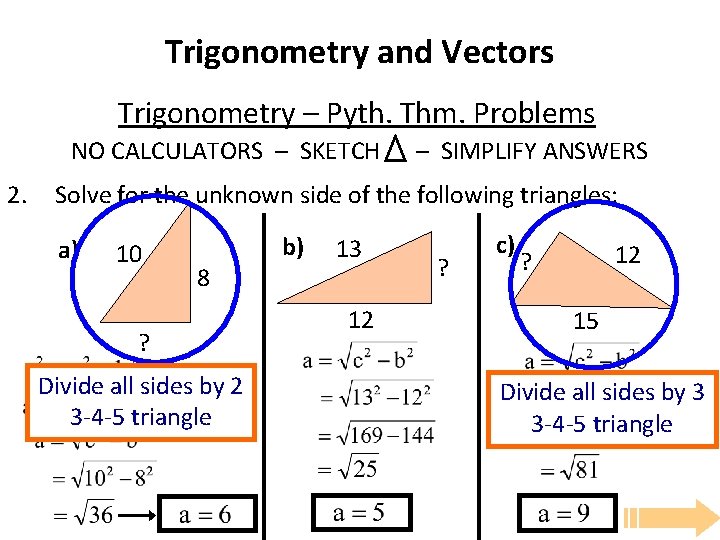 Trigonometry and Vectors Trigonometry – Pyth. Thm. Problems NO CALCULATORS – SKETCH 2. –