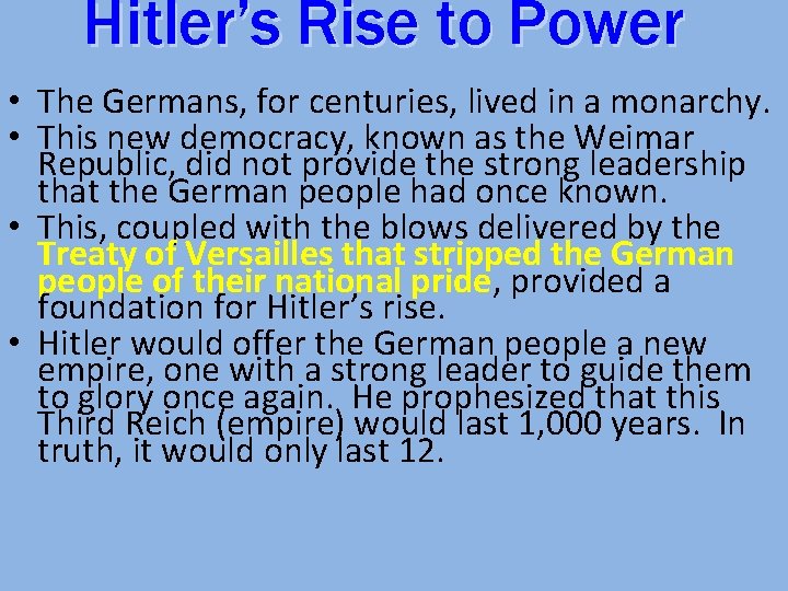 Hitler’s Rise to Power • The Germans, for centuries, lived in a monarchy. •