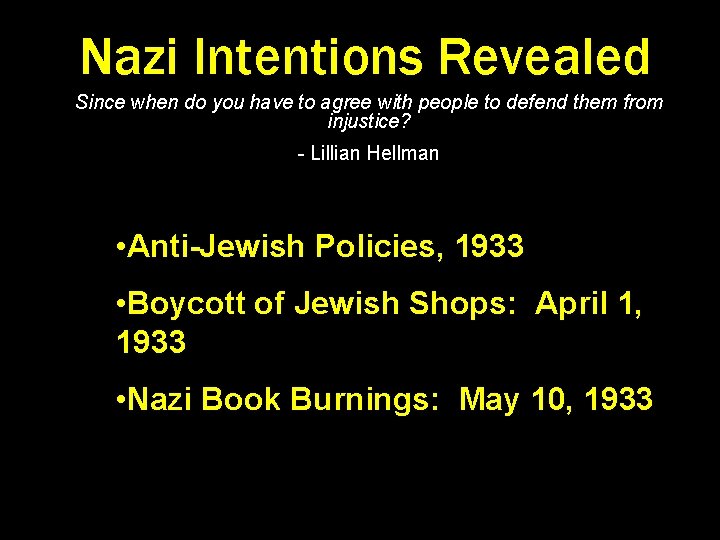 Nazi Intentions Revealed Since when do you have to agree with people to defend