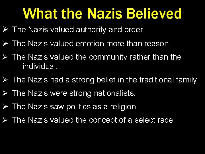 What the Nazis Believed Ø The Nazis valued authority and order. Ø The Nazis