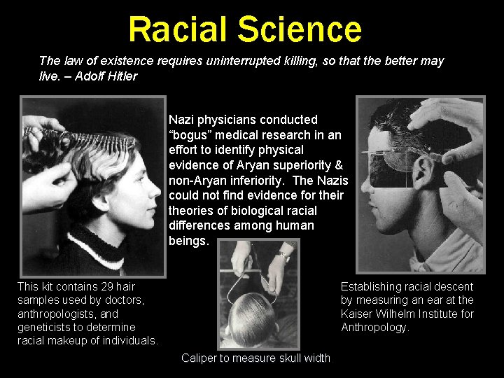 Racial Science The law of existence requires uninterrupted killing, so that the better may