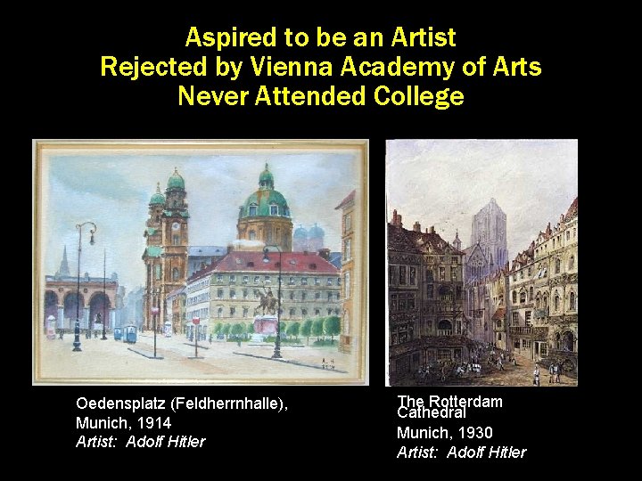 Aspired to be an Artist Rejected by Vienna Academy of Arts Never Attended College