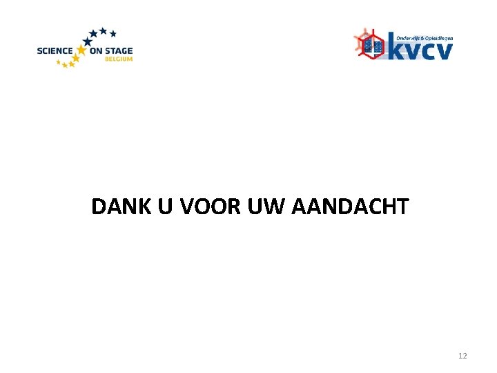 DANK U VOOR UW AANDACHT 12 