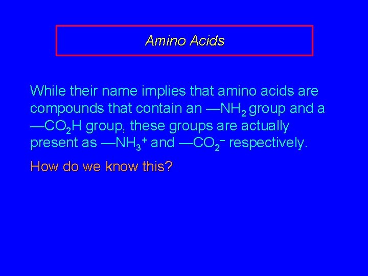 Amino Acids While their name implies that amino acids are compounds that contain an