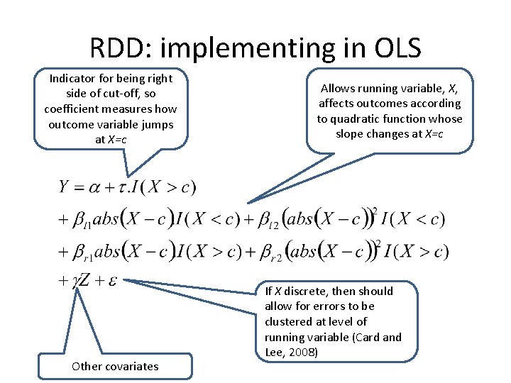 RDD: implementing in OLS Indicator for being right side of cut-off, so coefficient measures