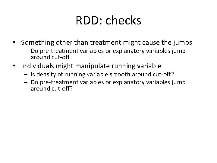 RDD: checks • Something other than treatment might cause the jumps – Do pre-treatment