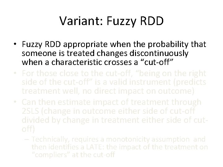 Variant: Fuzzy RDD • Fuzzy RDD appropriate when the probability that someone is treated Variant: Fuzzy RDD • Fuzzy RDD appropriate when the probability that someone is treated
