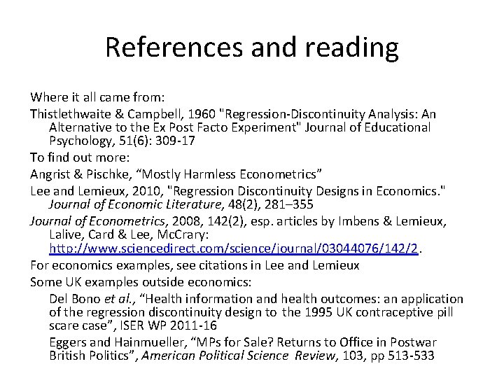 References and reading Where it all came from: Thistlethwaite & Campbell, 1960 "Regression-Discontinuity Analysis: