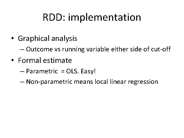 RDD: implementation • Graphical analysis – Outcome vs running variable either side of cut-off