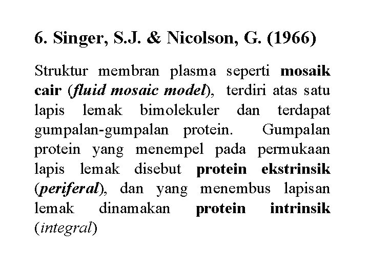 6. Singer, S. J. & Nicolson, G. (1966) Struktur membran plasma seperti mosaik cair