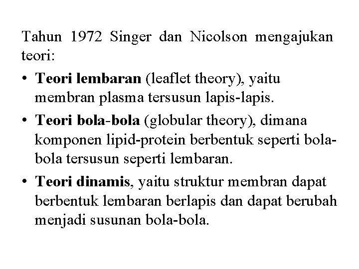 Tahun 1972 Singer dan Nicolson mengajukan teori: • Teori lembaran (leaflet theory), yaitu membran