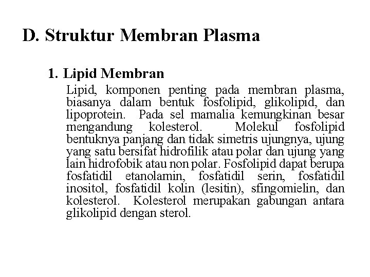 D. Struktur Membran Plasma 1. Lipid Membran Lipid, komponen penting pada membran plasma, biasanya