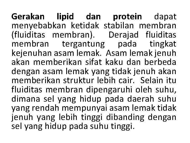 Gerakan lipid dan protein dapat menyebabkan ketidak stabilan membran (fluiditas membran). Derajad fluiditas membran