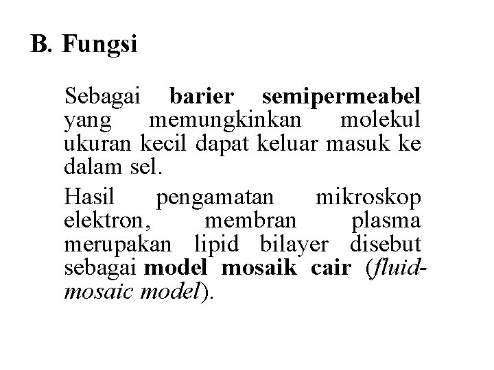 B. Fungsi Sebagai barier semipermeabel yang memungkinkan molekul ukuran kecil dapat keluar masuk ke