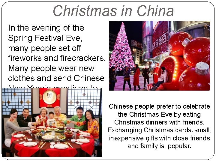 Christmas in China In the evening of the Spring Festival Eve, many people set