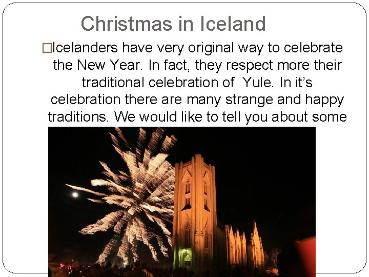  Christmas in Iceland �Icelanders have very original way to celebrate the New Year.