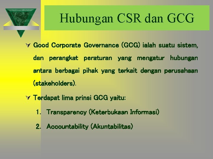 Hubungan CSR dan GCG Ú Good Corporate Governance (GCG) ialah suatu sistem, dan perangkat