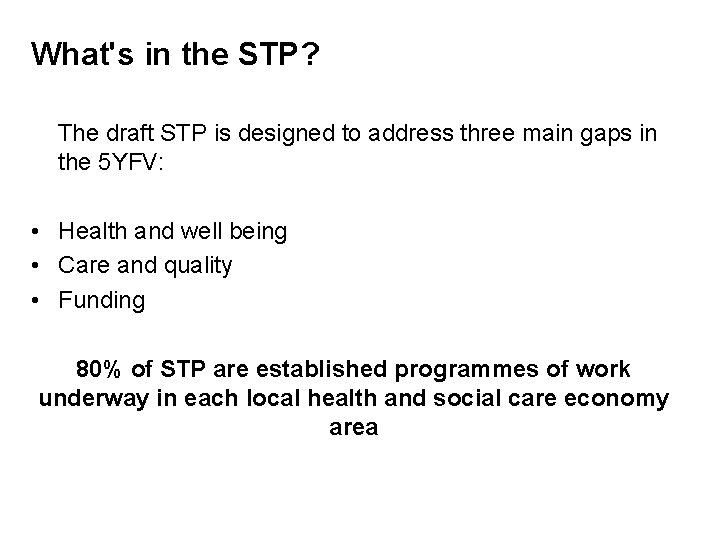 What's in the STP? The draft STP is designed to address three main gaps