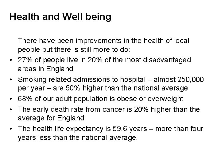 Health and Well being There have been improvements in the health of local people