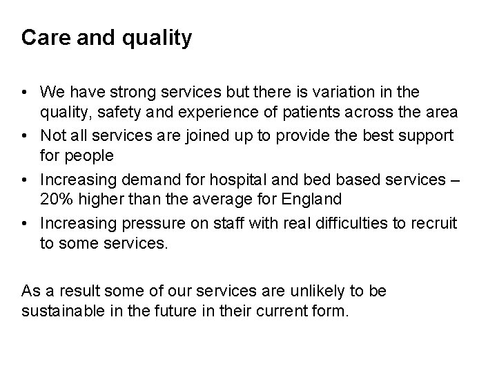 Care and quality • We have strong services but there is variation in the
