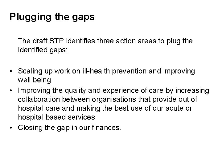 Plugging the gaps The draft STP identifies three action areas to plug the identified