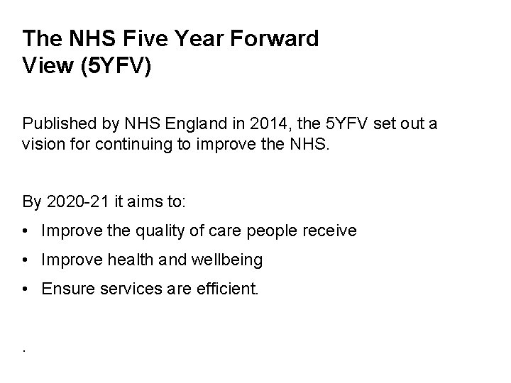 The NHS Five Year Forward View (5 YFV) Published by NHS England in 2014,