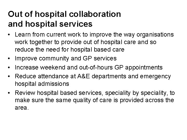 Out of hospital collaboration and hospital services • Learn from current work to improve