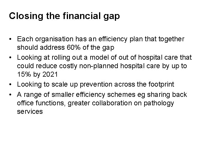 Closing the financial gap • Each organisation has an efficiency plan that together should