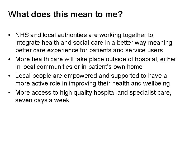 What does this mean to me? • NHS and local authorities are working together