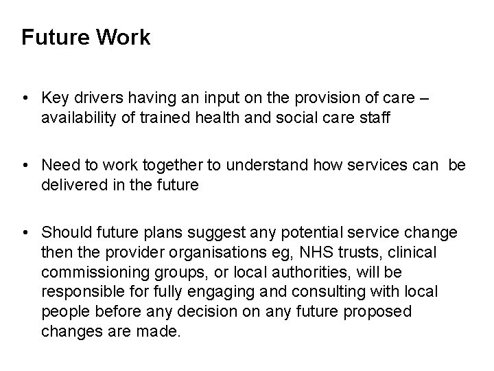 Future Work • Key drivers having an input on the provision of care –