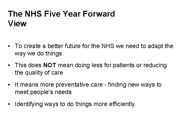 The NHS Five Year Forward View • To create a better future for the