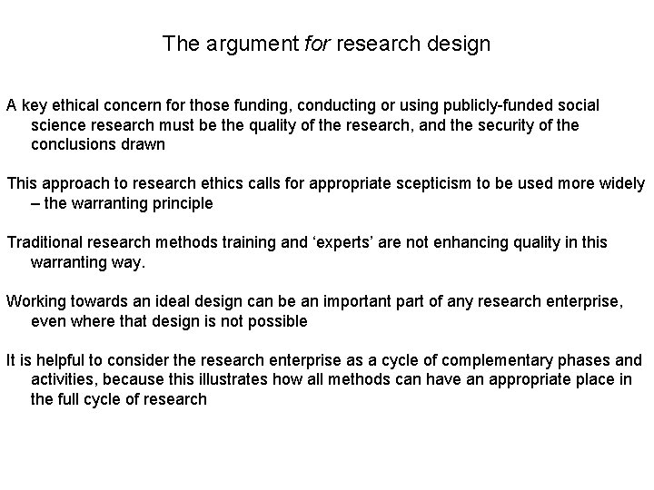 The argument for research design A key ethical concern for those funding, conducting or