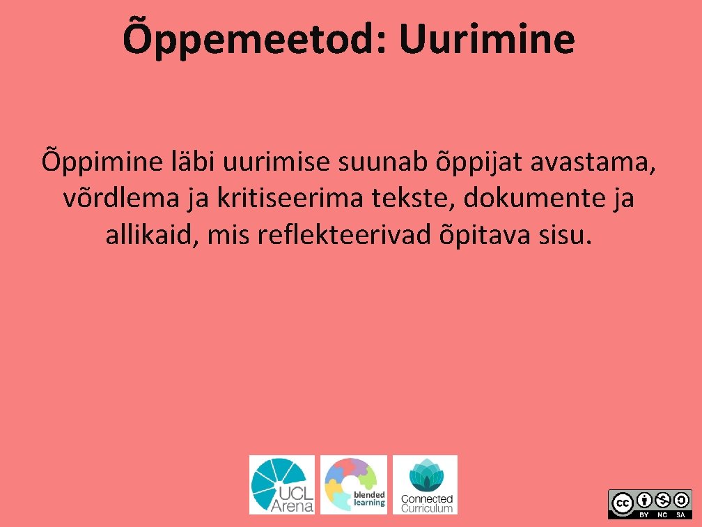 Õppemeetod: Uurimine Õppimine läbi uurimise suunab õppijat avastama, võrdlema ja kritiseerima tekste, dokumente ja