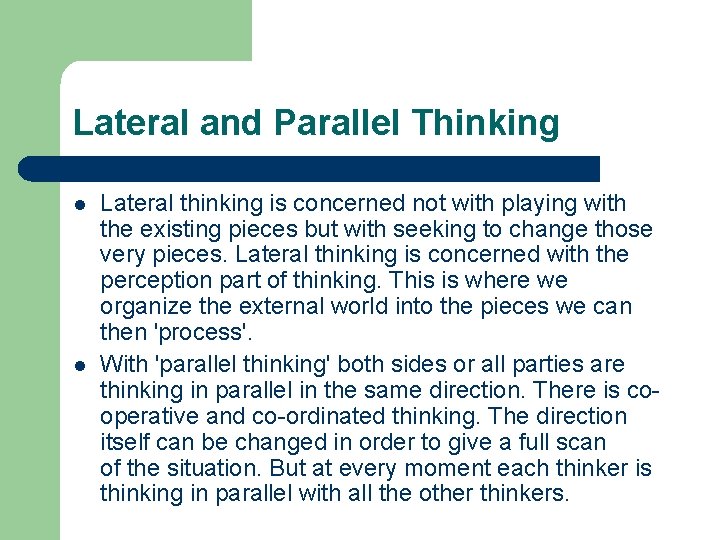 Lateral and Parallel Thinking l l Lateral thinking is concerned not with playing with