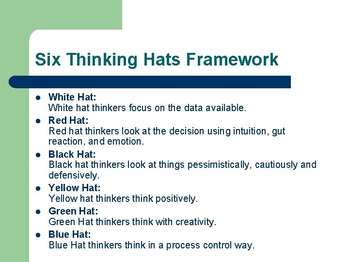 Six Thinking Hats Framework l l l White Hat: White hat thinkers focus on