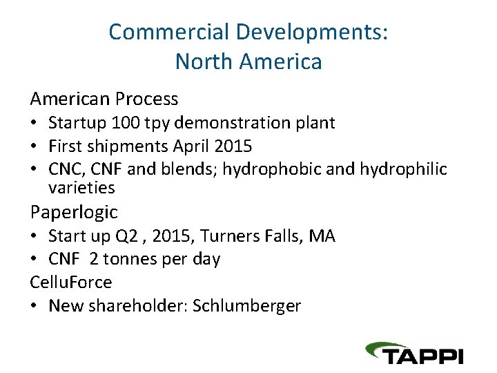Commercial Developments: North American Process • Startup 100 tpy demonstration plant • First shipments