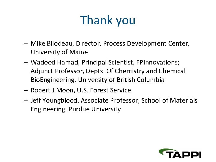 Thank you – Mike Bilodeau, Director, Process Development Center, University of Maine – Wadood
